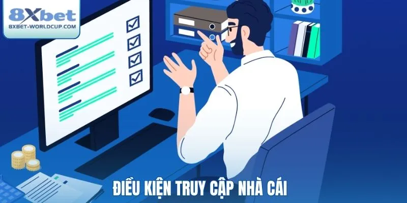 Điều kiện truy cập nhà cái