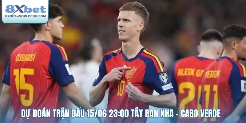 Dự đoán trận đấu 15/06 23:00 Tây Ban Nha - Cabo Verde