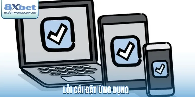 Lỗi cài đặt ứng dụng