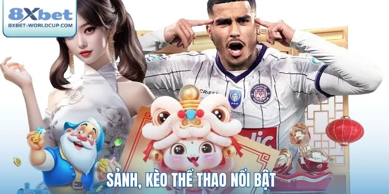 Sảnh, kèo thể thao nổi bật