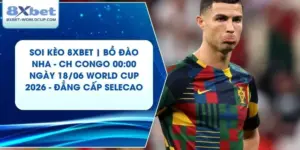 Soi Kèo 8XBET | Bồ Đào Nha - CH Congo 00:00 ngày 18/06 World Cup 2026 - Đẳng Cấp Selecao