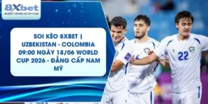 Soi Kèo 8XBET | Uzbekistan - Colombia 09:00 ngày 18/06 World Cup 2026 - Đẳng Cấp Nam Mỹ